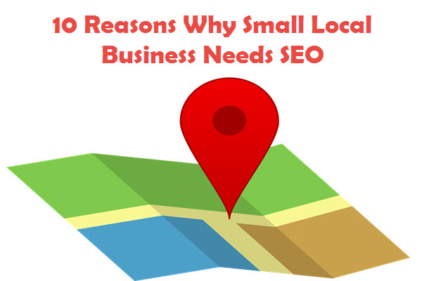 10 Reasons Why Small Local Business Needs SEO