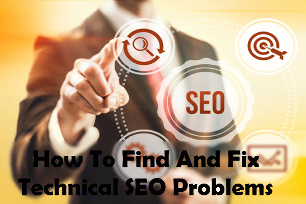 How To Find And Fix Technical SEO Problems For Your Website