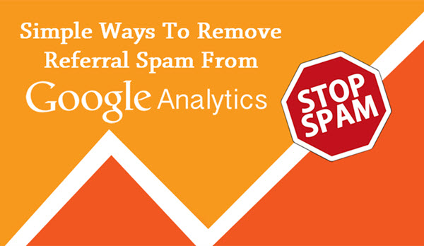 Simple Ways To Remove Google Analytics Referral Spam