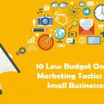10 Low Budget Online Marketing Tactics For Small Businesses