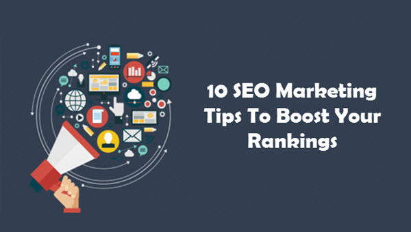 10 SEO Marketing Tips To Boost Your Rankings
